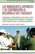 Los Inmigrantes Japoneses y su Contribución al Desarrollo del Paraguay – Contribución al Posicionamiento del País como el Cuarto Mayor Exportador de Soja en el Mundo y Nuevas Iniciativas para la Diversificación Industrial