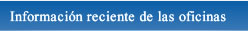 Información reciente de las oficinas