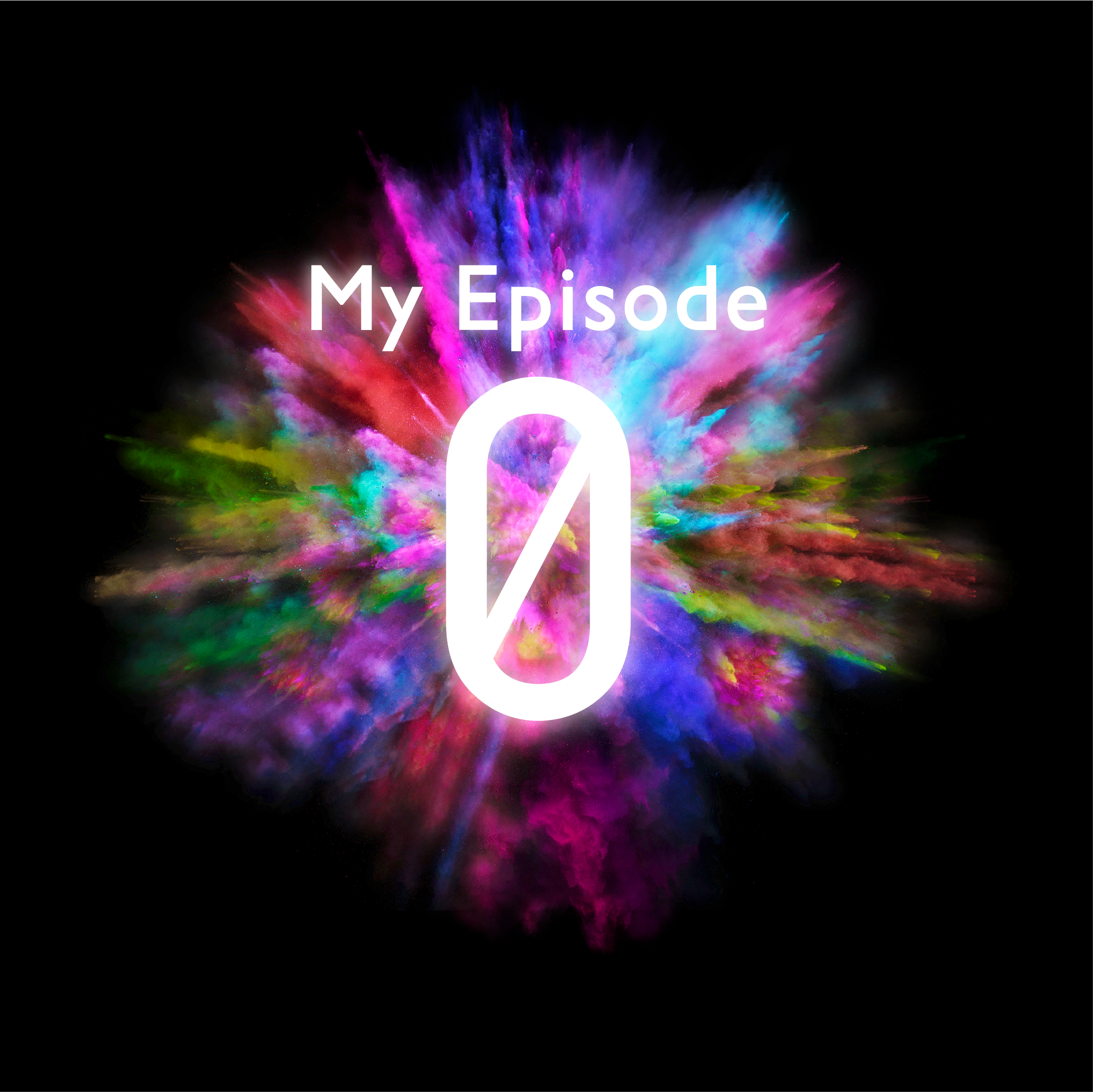 My Episode 0