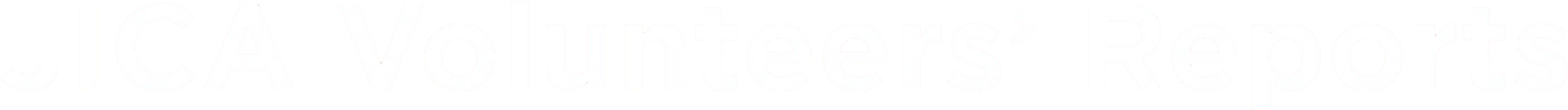 JICA Volunteers’ Reports